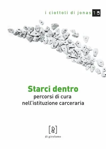 Quantità Limitata Starci dentro. Percorsi di cura nell‘istituzione carceraria