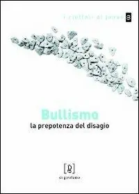 Bullismo. La prepotenza del disagio Nuova Collezione