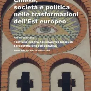 Chiese, società e politica nelle trasformazioni dell’Est europeo. Atti del convegno «1989 nell’Europa orientale tra dissenso e ricostruzione democratica» Offerta Del Giorno