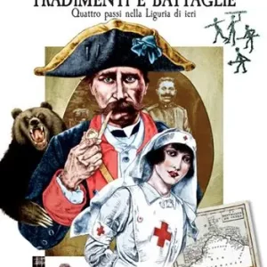 Professionale Orsi, scimmie, tradimenti e battaglie. Quattro passi nella Liguria di ieri