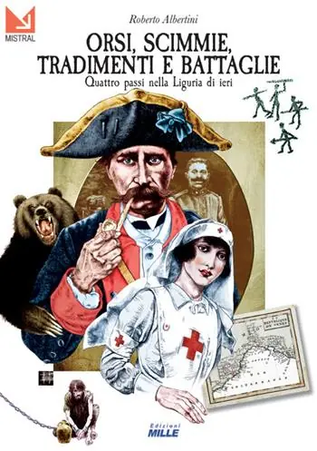 Professionale Orsi, scimmie, tradimenti e battaglie. Quattro passi nella Liguria di ieri
