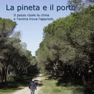 La Pineta e il Porto. Il passo risale la china e l‘anima trova l‘approdo Must-Have