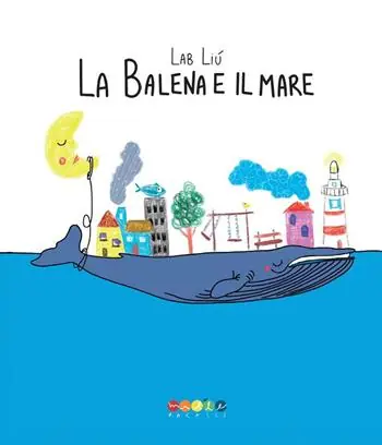 La balena e il mare. Ediz. a colori Di Tendenza
