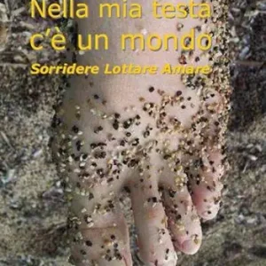 Più Venduto Nella mia testa c‘è un mondo. Sorridere lottare amare