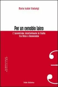 Professionale Per un cenobio laico. L‘ascetismo intellettuale in Italia fra Otto e Novecento