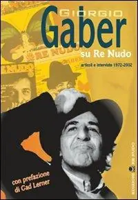 Giorgio Gaber su Re Nudo. Articoli e interviste 1972-2002. Con DVD Offerta Del Giorno