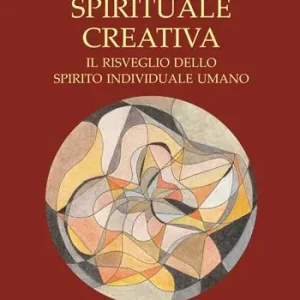 Scelto Dai Clienti La ricerca spirituale creativa. Il risveglio dello spirito individuale umano