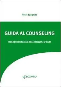 Guida al counseling. I fondamenti tecnici della relazione d‘aiuto Spedizione Espresso