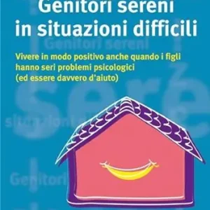 Genitori sereni in situazioni difficili Promozione Esclusiva