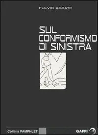 Sul conformismo di sinistra Bestseller