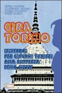 Gira Torino. Itinerari per giovani turisti alla scoperta della città Prezzo Ridotto