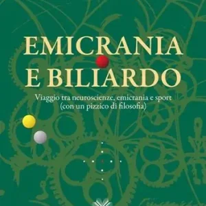 Emicrania e biliardo. Viaggio tra neuroscienze, emicrania e sport (con un pizzico di filosofia) Promo Stagionale