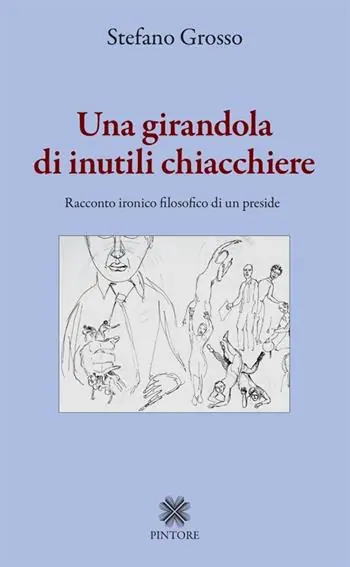 Subito Disponibile Una girandola di inutili chiacchiere. Racconto ironico filosofico di un preside