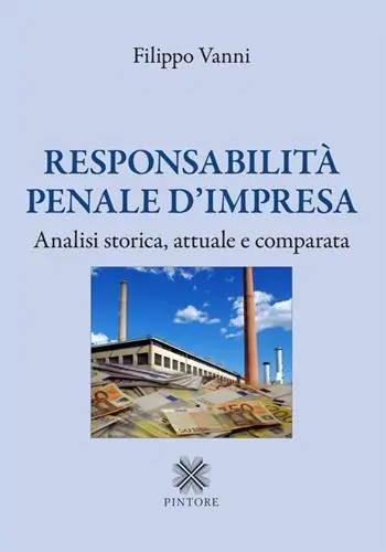 Offerta Speciale Responsabilità penale d‘impresa. Analisi storica, attuale e comparata
