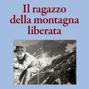 Offerta Speciale Il ragazzo della montagna liberata