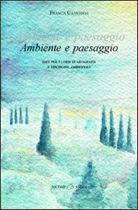 Di Tendenza Ambiente e paesaggio. Idee per i corsi di geografia e discipline ambientali