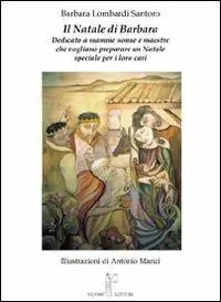 Il Natale di Barbara. Dedicato a mamme, nonne e maestre che vogliono preparare un Natale speciale per i loro cari Occasione