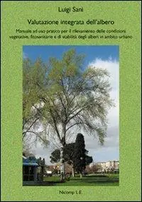 Compra Oggi Stesso Valutazione integrata dell‘albero. Manuale ad uso pratico per il rilevamento delle condizioni vegetative, fitosanitarie e di stabilità degli alberi in ambito urbano