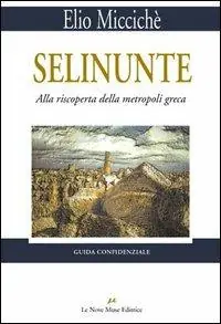Soddisfatti O Rimborsati Selinunte. Alla riscoperta della metropoli greca
