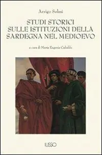 Studi storici sulle istituzioni della Sardegna nel Medio Evo Subito Disponibile
