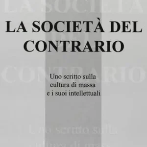 Popolare La società del contrario. Uno scritto sulla cultura di massa e i suoi intellettuali