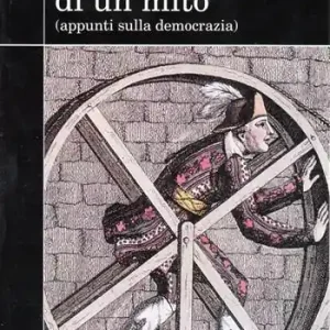 Economico La fine ingloriosa di un mito. Appunti sulla democrazia