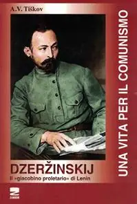 Dzerzinskij «il giacobino proletario di Lenin». Una vita per il comunismo Saldi