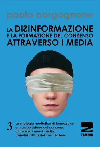 La disinformazione e la formazione del consenso attraverso i media. Vol. 3 Esclusivo