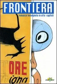 Frontiera. Romanzo incompiuto in otto capitoli Prezzo Basso