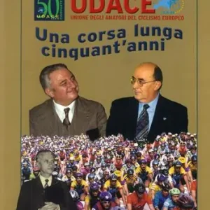 Udace. Una corsa lunga cinquant‘anni 1956-2006. Al servizio dello sport e della salute Offerta Lampo