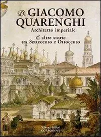 Offerta Lampo Di Giacomo Quarenghi architetto imperiale e altre storie tra Settecento e Ottocento