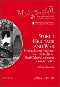World heritage and war. Linee guida per interventi a salvaguardia dei beni culturali nelle aree a rischio bellico. Ediz. italiana e inglese Compra Online