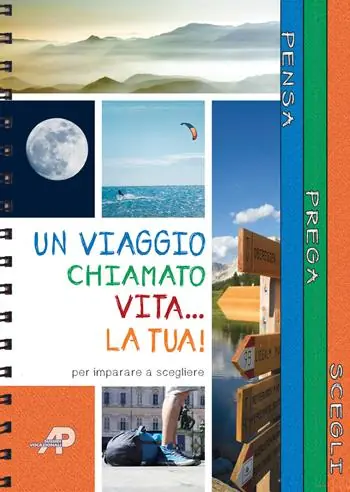 Un viaggio chiamato vita... la tua! Passi per imparare a scegliere. Ediz. a spirale Occasione Imperdibile