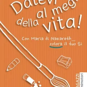 Bestseller Datevi al meglio della vita! Ragazzi. Guida animatori