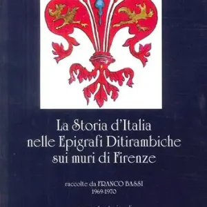 Quantità Limitata La storia d‘Italia nelle epigrafi ditirambiche sui muri di Firenze