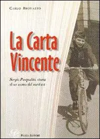 Must-Have La carta vincente. Sergio Pasqualini, storia di un uomo del nord-est