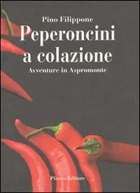 Non Perdere Peperoncini a colazione. Avventure in Aspromonte