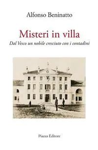 Offerta Lampo Misteri in villa. Dal Vesco un nobile cresciuto con i contadini