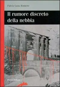 Il rumore discreto della nebbia Acquista Ora