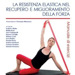 Ultime Pezzi La resistenza elastica nel recupero e miglioramento della forza. Manuale di esercizi