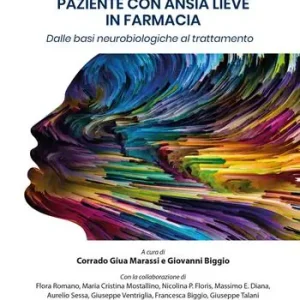 Inquadramento clinico e gestione del paziente con ansia lieve in farmacia. Dalle basi neurobiologiche al trattamento Direttamente Dal Produttore