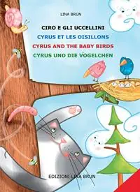 Occasione Imperdibile Ciro e gli uccellini-Cyrus et les oisillons-Cyrus and the baby birds-Cyrus and die vögelchen. Ediz. multilingue