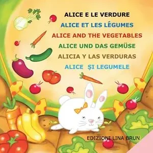 Prezzo Di Fabbrica Alice e le verdure. Ediz. multilingue
