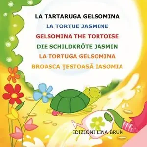 Promozione La tartaruga Gelsomina-La tortue Jasmine-Gelsomina the tortoise-Die Schildkröte Jasmin. Ediz. multilingue