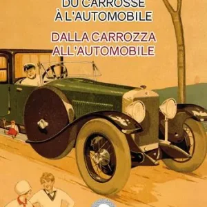 Du carrosse à l’automobile-Dalla carrozza all’automobile Soddisfatti O Rimborsati