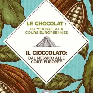 Le chocolat du Mexique aux cours européennes-Il cioccolato dal Messico alle corti europee. Ediz. bilingue Must-Have