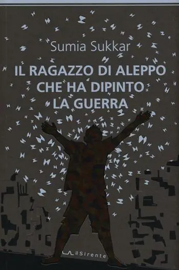 Il ragazzo di Aleppo che ha dipinto la guerra Compra Online