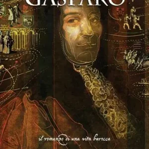 Subito Disponibile Gasparo. Il romanzo di una vita barocca