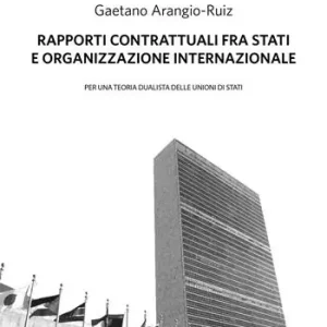 Ordina Subito Rapporti contrattuali fra Stati e Organizzazione internazionale. Per una teoria dualistica delle unioni di Stati
