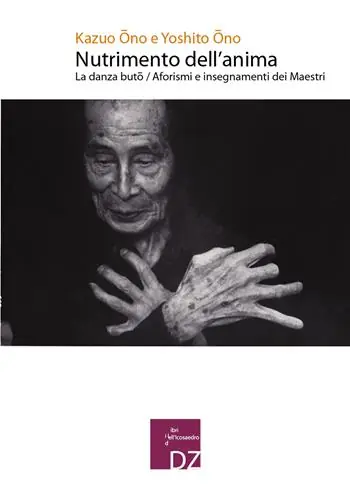 Ultima Occasione Nutrimento dell‘anima. La danza Buto. Aforismi e insegnamenti dei maestri. Ediz. illustrata